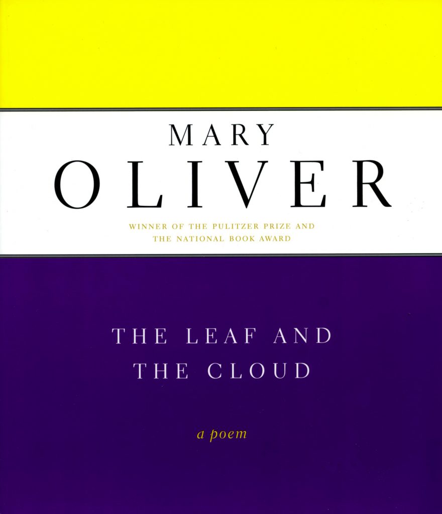 The Leaf and the Cloud by Mary Oliver